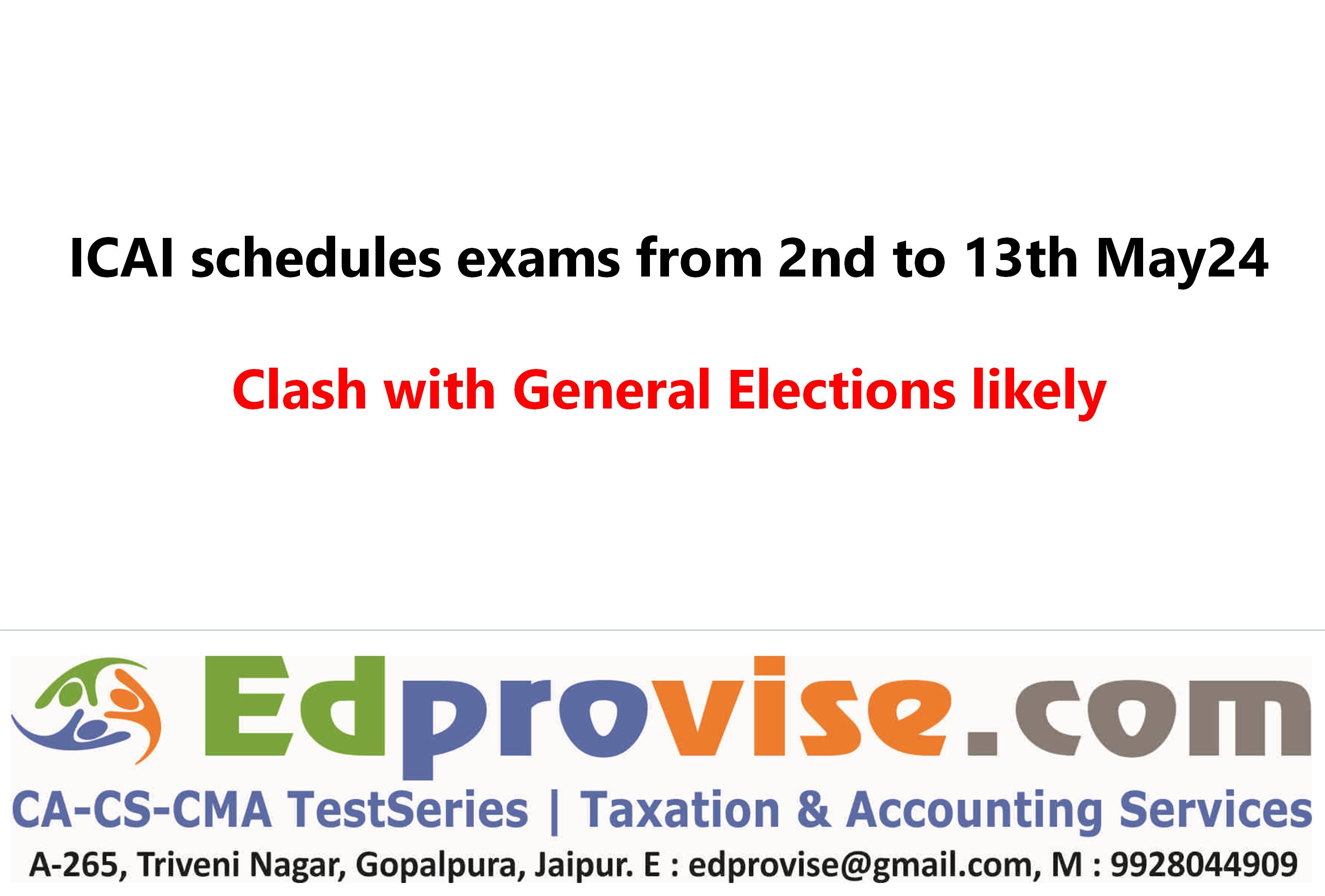 ICAI schedules exams from 2nd to 13th May 2024 -- Clash with General Elections likely